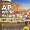 Cracking the AP World History Exam 2017, Premium Edition (College Test Preparation)
