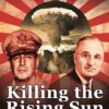 Killing the Rising Sun: How America Vanquished World War II Japan (Bill O'Reilly's Killing Series) 4 91RkO3h0XyL