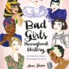 Bad Girls Throughout History: 100 Remarkable Women Who Changed the World (Ann Shen Legendary Ladies Collection) 2 91S3ztehFEL 1