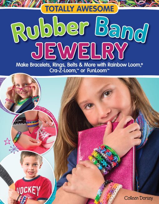 Totally Awesome Rubber Band Jewelry: Make Bracelets, Rings, Belts & More with Rainbow Loom (R), Cra-Z-Loom (TM), or FunLoom (TM) (Design Originals) 12 Creative Step-by-Step Projects for Hours of Fun