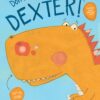 Don't Forget Dexter! (Dexter T. Rexter) 2 91XqwamvEBL
