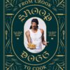 From Crook to Cook: Platinum Recipes from Tha Boss Dogg's Kitchen (Snoop Dogg Cookbook, Celebrity Cookbook with Soul Food Recipes) (Snoop Dog x Chronicle Books)
