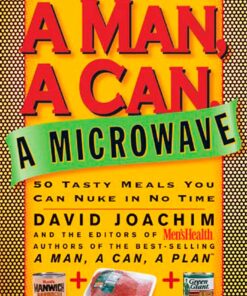 A Man, a Can, a Microwave: 50 Tasty Meals You Can Nuke in No Time: A Cookbook (Man, a Can Series) Hardcover