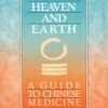 Between Heaven and Earth: A Guide to Chinese Medicine Paperback
