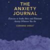 The Anxiety Journal: Exercises to Soothe Stress and Eliminate Anxiety Wherever You Are : A Guided Journal 3 91hvrxkpHHL
