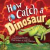 How to Catch a Dinosaur Hardcover, Picture Book 40 91jwRAg09EL