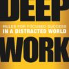 Deep Work: Rules for Focused Success in a Distracted World