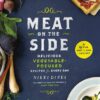 Meat on the Side: Delicious Vegetable-Focused Recipes for Every Day 2 91ob2p79u1L