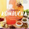 The Big Book of Kombucha: Brewing, Flavoring, and Enjoying the Health Benefits of Fermented Tea Hardcover 15 91rUr68OAvL