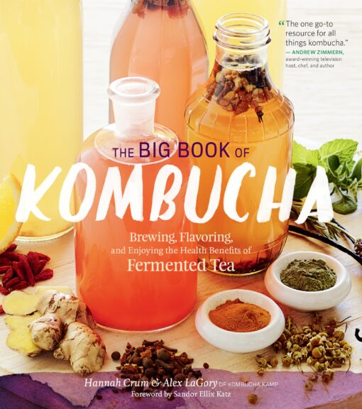 The Big Book of Kombucha: Brewing, Flavoring, and Enjoying the Health Benefits of Fermented Tea Hardcover