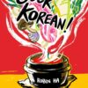 Cook Korean!: A Comic Book with Recipes [A Cookbook]