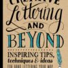 Creative Lettering and Beyond: Inspiring tips, techniques, and ideas for hand lettering your way to beautiful works of art (Creative...and Beyond) Paperback 5 91uvRQxysmL
