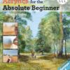 Acrylics for the Absolute Beginner (ABSOLUTE BEGINNER ART) 3 91vQNOwpTVL
