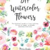 DIY Watercolor Flowers: The beginner’s guide to flower painting for journal pages, handmade stationery and more Paperback, April 30, 2019 6 91xfQiwyADL