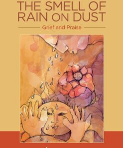 The Smell of Rain on Dust: Grief and Praise