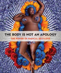 The Body Is Not an Apology: The Power of Radical Self-Love