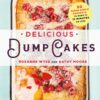 Delicious Dump Cakes: 50 Super Simple Desserts to Make in 15 Minutes or Less 14 A18o65boviL