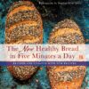 The New Healthy Bread in Five Minutes a Day: Revised and Updated with New Recipes Hardcover 35 A1EVOn27xTL