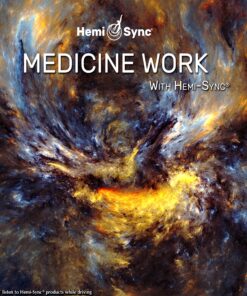 Medicine Work with Hemi-Sync® Medicine Work with Hemi-Sync®