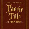 Faerie Tale Theatre - Complete Series DVD 
                             
                            July 1, 2016