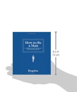 Esquire How to Be a Man: A Handbook of Advice, Inspiration, and Occasional Drinking 3 31WYC9Oys0L