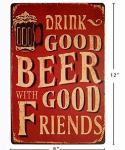 ERLOOD Drink Good Beer with Good Friends Metal Retro Vintage Tin Sign Bar Wall Decor Poster 12 X 8 Inches (GOOD BEER) 7 511hRevFTRL