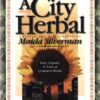 A City Herbal: A Guide to the Lore, Legend, and Usefullness of 34 Plants That Grow Wild in the Cities, Suburbs and Country Places 25 51CTGBT15ML