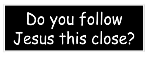 SassyStickers Do You Follow Jesus This Close Bumper Sticker Decal