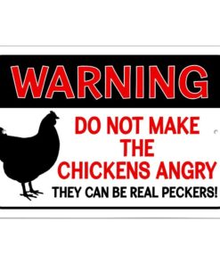 Warning Do Not Make the Chickens Angry They Can Be Real Peckers 9" x 6" Metal Sign