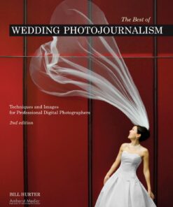The Best of Wedding Photojournalism: Techniques and Images for Professional Digital Photographers