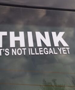 Think It's Not Illegal Yet Sticker Decal Notebook Car Laptop 8" x 2" (White) 24 618SdbKkLjL