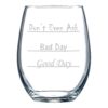 National Etching Good Day - Bad Day - Don't Even Ask Stemless Wine Glass 1 43 61LbMlRAz5L