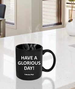 Funny Guy Mugs Have A Glorious Day Ceramic Coffee Mug - 11oz - Ideal Funny Coffee Mug for Women and Men - Hilarious Novelty Coffee Cup with Witty Sayings Have A Glorious Day Black 6 61PaY409UeL