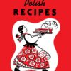 Treasured Polish Recipes For Americans
