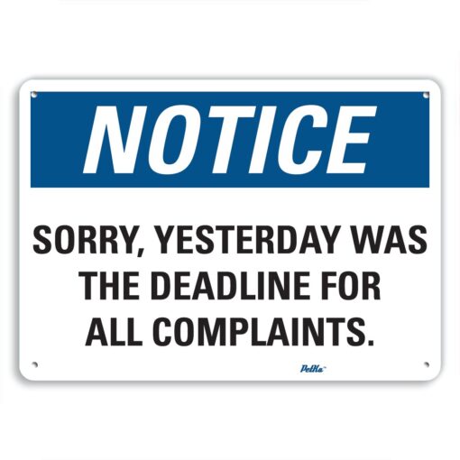 PetKa Signs and Graphics PKFO-0136-NA_10x7 "Sorry, Yesterday was the deadline for all complaints." Aluminum Sign, 10" x 7" 10x7 Notice