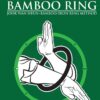 Wing Chun Kung Fu Bamboo Ring: Martial Methods and Details of the Jook Wan Heun of Wing Chun