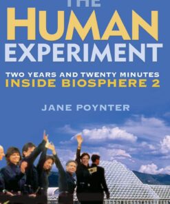 The Human Experiment: Two Years and Twenty Minutes Inside Biosphere 2