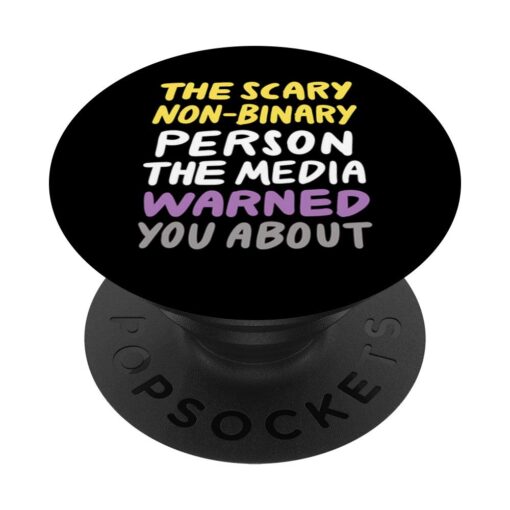 Scary Non-Binary Person The Media Warned About LGBTQIA Pride PopSockets PopGrip: Swappable Grip for Phones & Tablets Standard