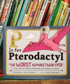 P Is for Pterodactyl: The Worst Alphabet Book Ever 81 61u6BwjFVL