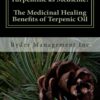 Turpentine as Medicine? The Medicinal Healing Benefits of Terpenic Oil