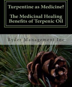 Turpentine as Medicine? The Medicinal Healing Benefits of Terpenic Oil