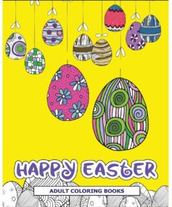 Happy Easter Adult Coloring Books: Rabbit and Egg Coloring Designs for Adults ,Teens, Kids, toddlers Children of All Ages
