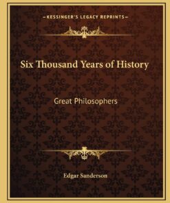Six Thousand Years of History: Great Philosophers