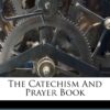 The Catechism And Prayer Book 3 712f3Z3GB3L