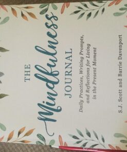 The Mindfulness Journal: Daily Practices, Writing Prompts, and Reflections for Living in the Present Moment 43 714T6bDVNOL