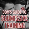 Dom's Guide To Submissive Training: Step-by-step Blueprint On How To Train Your New Sub. A Must Read For Any Dom/Master In A BDSM Relationship (Men's Guide to BDSM) 5 716VyJxzzfL