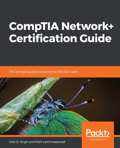 CompTIA Network+ Certification Guide: The ultimate guide to passing the N10-007 exam