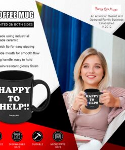 Funny Guy Mugs Happy To Help Ceramic Coffee Mug - 11oz - Ideal Funny Coffee Mug for Women and Men - Hilarious Novelty Coffee Cup with Witty Sayings 5 71BJT5IzNcL