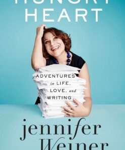 Hungry Heart: Adventures in Life, Love, and Writing