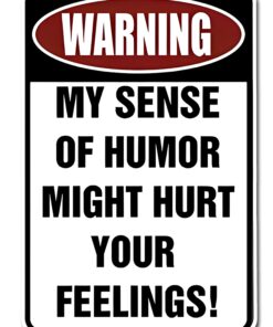 Alternative view of Custom Kraze Warning My Sense of Humor Might Hurt Your Feelings! ¨C Funny Metal Sign for your garage, man cave, yard or wall.